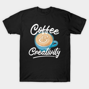 Coffee and creativity T-Shirt